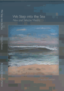 We Step Into the Sea: New and Selected Poems