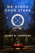 We Stood Upon Stars: Finding God in Lost Places