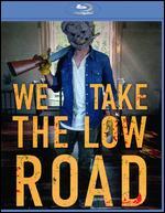 We Take the Low Road
