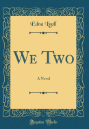 We Two: A Novel (Classic Reprint)