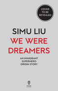 We Were Dreamers: An Immigrant Superhero Origin Story