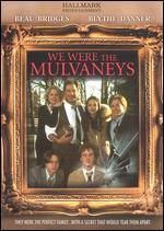 We Were the Mulvaneys