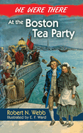 We Were There at the Boston Tea Party