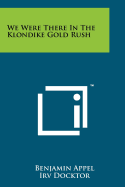 We were there in the Klondike gold rush