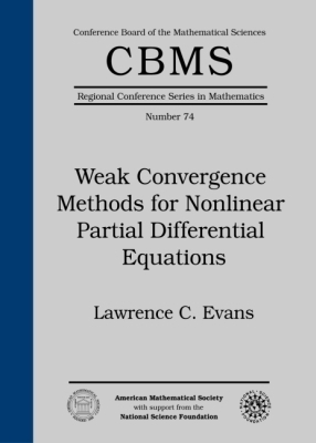 Weak Convergence Methods for Nonlinear Partial Differential Equations - Conference Board Of The Mathematical Sciences, and Evans, Lawrence C
