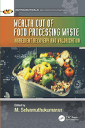 Wealth Out of Food Processing Waste: Ingredient Recovery and Valorization