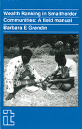 Wealth Ranking in Smallholder Communities: A Field Manual