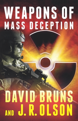 Weapons of Mass Deception - Olson, J R, and Bruns, David
