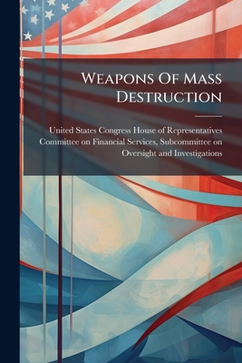 Weapons Of Mass Destruction - United States Congress House of Repre (Creator)