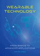 Wearable Technology: From Basics to Advanced Applications