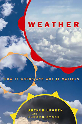 Weather: How It Works and Why It Matters - Upgren, Arthur, and Stock, Jurgen