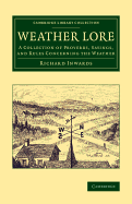 Weather Lore: A Collection of Proverbs, Sayings, and Rules Concerning the Weather