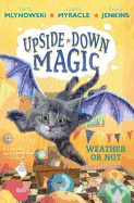 Weather or Not (Upside-Down Magic #5): Volume 5