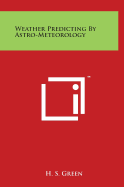 Weather Predicting by Astro-Meteorology