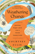 Weathering Change: Seeking Peace Amid Life's Tough Transitions