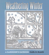 Weathering Winter: A Gardener's Daybook