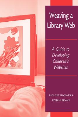 Weaving a Library Web: A Guide to Developing Children's Websites - American Library Association