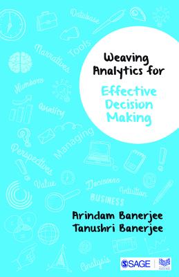 Weaving Analytics for Effective Decision Making - Banerjee, Arindam, and Banerjee, Tanushri