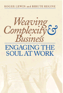 Weaving Complexity and Business: Engaging the Soul at Work