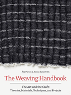 Weaving Handbook: The Art and the Craft: Theories, Materials, Techniques, and Projects