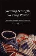 Weaving Strength, Weaving Power: Violence and Abuse Against Indigenous Women