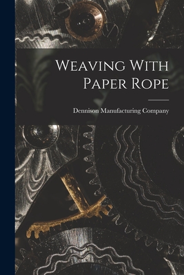 Weaving With Paper Rope - Dennison Manufacturing Company (Creator)