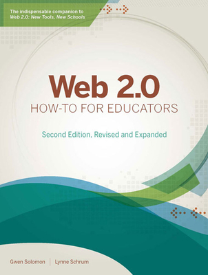 Web 2.0 How-To for Educators - Solomon, Gwen, and Schrum, Lynne, Dean