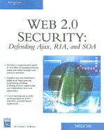 Web 2.0 Security: Defending Ajax, RIA, and SOA