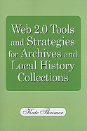 Web 2.0 Tools and Strategies for Archives and Local History Collections