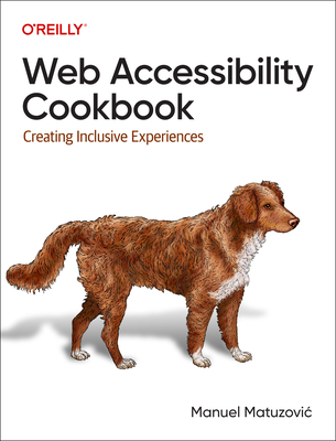 Web Accessibility Cookbook: Creating Inclusive Experiences - Matuzovic, Manuel