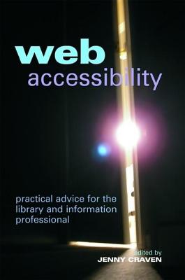 Web Accessibility: Practical Advice for the Library and Information Professional - Craven, Jenny (Editor)