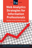 Web Analytics Strategies for Information Professionals: A Lita Guide
