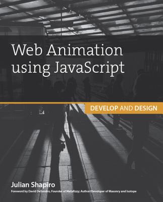 Web Animation using JavaScript: Develop & Design - Shapiro, Julian