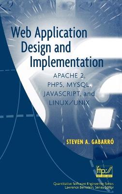Web Application Design and Implementation: Apache 2, Php5, Mysql, Javascript, and Linux/UNIX - Gabarro, Steven A