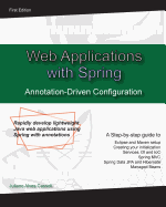 Web Application with Spring Annotation-Driven Configuration: Rapidly develop lightweight Java web applications using Spring with annotations