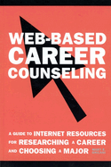 Web-Based Career Counseling: A Guide to Internet Resources for Researching a Career and Choosing a Major
