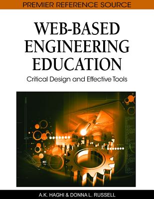 Web-Based Engineering Education: Critical Design and Effective Tools - Russell, Donna (Editor), and Haghi, A K (Editor)