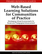 Web-Based Learning Solutions for Communities of Practice: Developing Virtual Environments for Social and Pedagogical Advancement