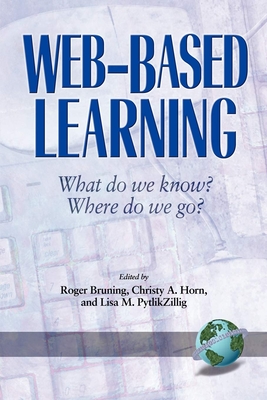 Web-Based Learning: What Do We Know? Where Do We Go? (PB) - Horn, Christy A (Editor), and Pytlikzillig, Lisa M, and Bruning, Roger (Introduction by)