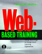 Web-Based Training: Using Technology to Decide Adult Learning Experiences - Driscoll, Margaret