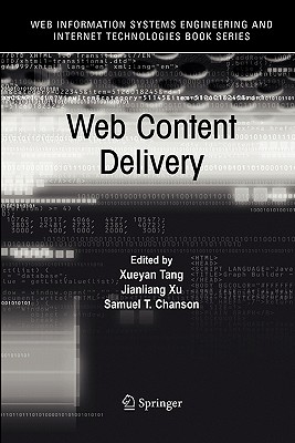 Web Content Delivery - Tang, Xueyan (Editor), and Xu, Jianliang (Editor), and Chanson, Samuel T. (Editor)