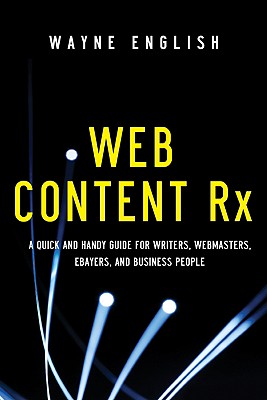Web Content RX: A Quick and Handy Guide for Writers, Webmasters, eBayers, and Business People - English, Wayne