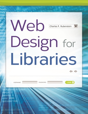 Web Design for Libraries - Rubenstein, Charles P
