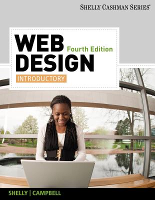 Web Design: Introductory - Shelly, Gary B, and Campbell, Jennifer T