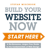 Web Design Start Here: A No-Nonsense, Jargon Free Guide to the Fundamentals of Web Design