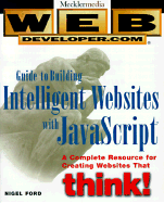 Web Developer.com Guide to Building Intelligent Web Sites with JavaScript