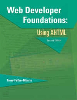 Web Developer Foundations: Using XHTML - Felke-Morris, Terry Ann