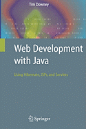 Web Development with Java: Using Hibernate, JSPs and Servlets - Downey, Tim
