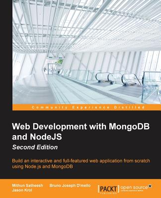 Web Development with MongoDB and NodeJS Second Edition - Satheesh, Mithun, and Joseph D'Mello, Bruno, and Krol, Jason