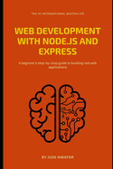 Web Development with Node.js and Express: A Beginner's Guide to Building Web Apps